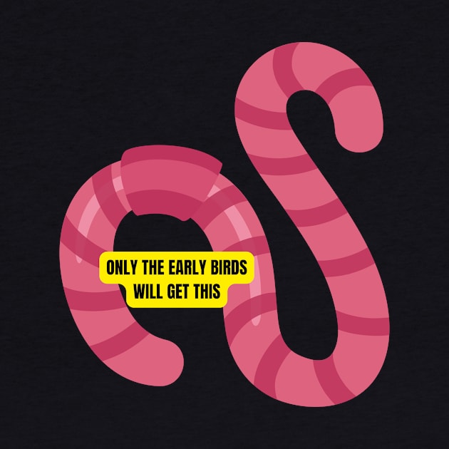 Only the Early Birds Will Get This Funny Worm Design for Productive Morning People by nathalieaynie